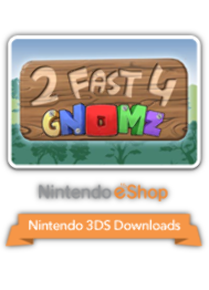 2 Fast 4 Gnomz
