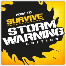 How to Survive: Storm Warning Edition