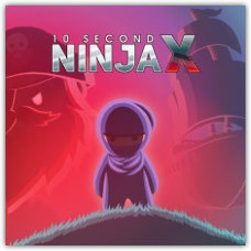 10 Second Ninja X